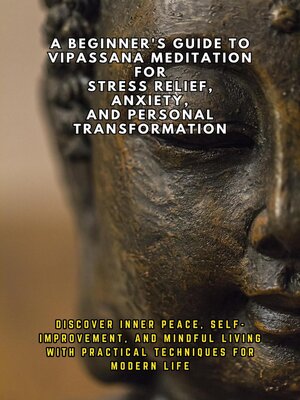 cover image of A Beginner's Guide to Vipassana Meditation for Stress Relief, Anxiety, and Personal Transformation